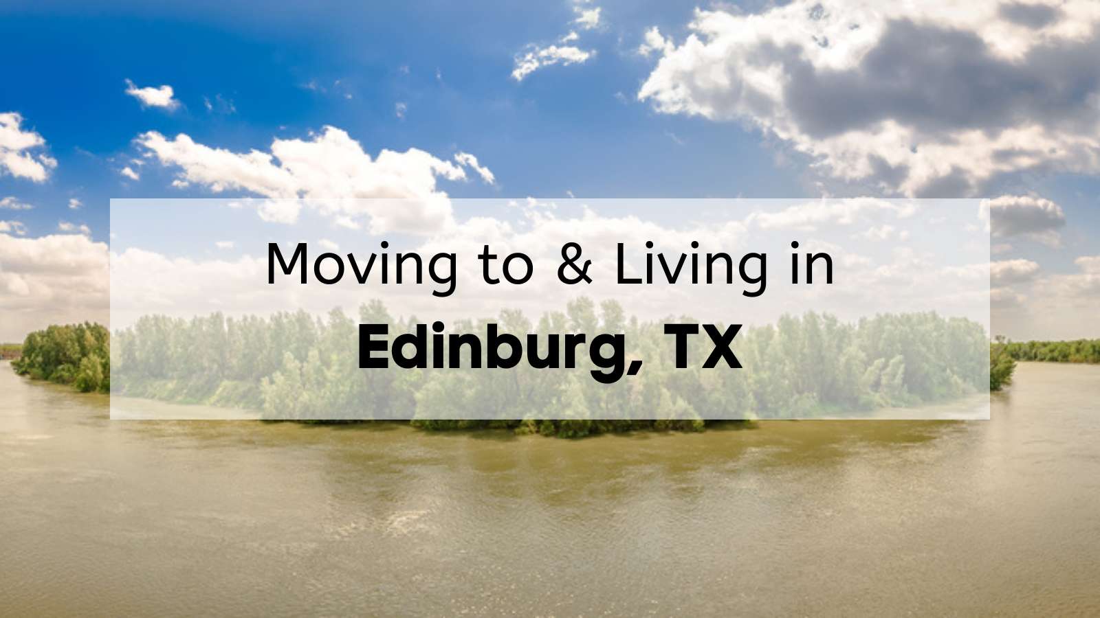 Explore what living in Edinburg, TX, is like with our complete guide.